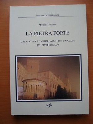 PIETRA FORTE-CARPI-CITTA' E CANTIERI ALLE FORTIFICAZIONI